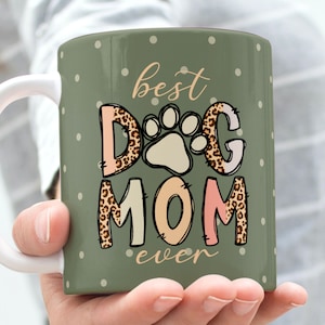 BEST DOG MOM Ever! Png File for Sublimation - Dog Mug Wrap Png File, Printable Dog Mom Png, Pet Mug Wrap Transfers 11oz 15oz. Instant Access
