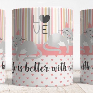 Design tazza fai da te per sublimazione, regalo per amanti dei gatti, la vita è migliore con i gatti, modello tazza per trasferimento, design per sublimazione. PNG trasparente, PDF