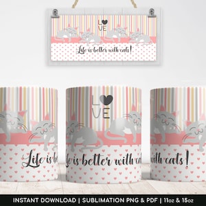 DIY Sublimationstassen-Design, Katzenliebhaber Geschenk, Das Leben ist besser mit Katzen, Tassenvorlage für Übertragung, Sublimationsdesign. Transparente PNG, PDF