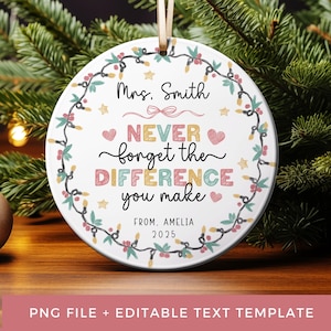 May include: A round white ceramic ornament featuring a string of Christmas lights, small stars, and hearts. The text reads: Mrs. Smith, NEVER forget the DIFFERENCE you make, FROM. AMELIA, 2025. It hangs from a tan ribbon and includes a PNG file template.