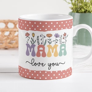 Mama PNG Sublimation Mug, I Love You Mama Mug PNG, Mother&#39;s Day Gift Floral Mug Design, Retro Mom Wildflowers Mug Wrap, Digital Download.