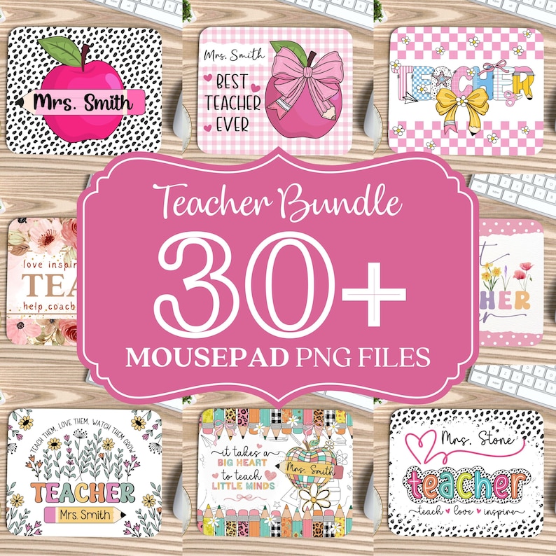 May include: A collection of teacher-themed mousepads with various designs, including apples, floral patterns, and the text "Teacher Bundle 30+ Mousepad PNG Files." The mousepads feature names like "Mrs. Smith" and "Mrs. Stone."