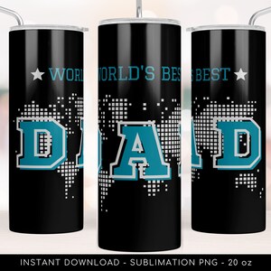 May include: A black and white sublimation design for a 20 oz tumbler featuring a world map with the word "DAD" in blue letters and the text "World's Best Dad" at the top.