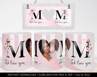 We Love You MOM Mug PNG - Floral Mug Heart Photo Template for Sublimation. Mother's day custom gift. Wrap Transfers Design - High-Resolution