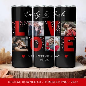 May include: Black tumbler with the word "LOVE" in red, featuring photos of couples. The tumbler has the names "Emily & Josh" and "VALENTINE'S DAY 2026" printed on it, with heart accents. A 20oz tumbler.
