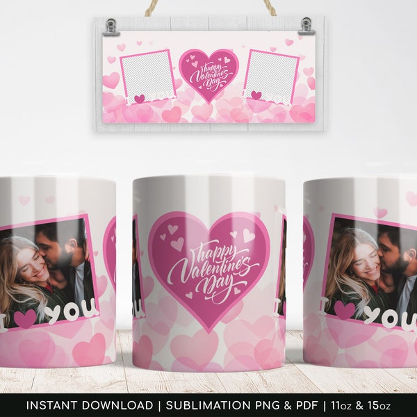 Happy Valentine's Day Photo Mug Template for Sublimation, I love you, Transparent PNG and Centralized pdf - 11oz | 15oz - Instant Download