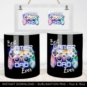 Best Gamer DAD Ever Sublimation Mug Design. Father's Day DIY Gift, Gamer Dad, Dad Gamer Gift 11oz 15oz Mug PNG file. Instant Download image 2