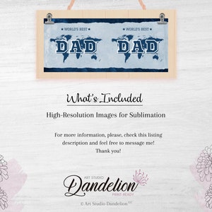 May include: A digital download of two sublimation designs featuring a world map with the text "World's Best Dad" in blue and white lettering. The designs are perfect for creating personalized gifts for Father's Day or any occasion.