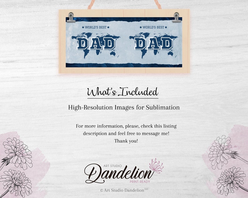 May include: A digital download of two sublimation designs featuring a world map with the text "World's Best Dad" in blue and white lettering. The designs are perfect for creating personalized gifts for Father's Day or any occasion.