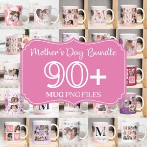 May include: A collection of white ceramic mugs with various designs, including photos, floral patterns, and the text "Mom" and "I love you." The image also features a pink banner that reads "Mother's Day Bundle 90+ MUG PNG FILES."