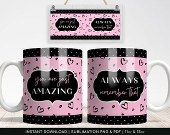 You are Just Amazing Mug PNG for Sublimation, Heart and polka dots pattern, Premade Sizes 11oz, 15oz - Print-Ready Digital Paper PNG, PDF