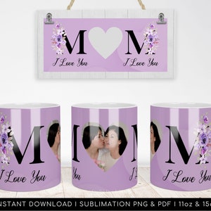 I Love You Mom Custom Photo Mug PNG Template for Sublimation - Floral Heart. Perfect Mother&#39;s Day gift. 300dpi Transparent PNG and PDF