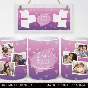 Mom I Love You Every Day PNG Photo Mug, Heart Pattern Template for Sublimation. Mother&#39;s Day Gift, Wrap Transfers Design, PNG Photo Frame.