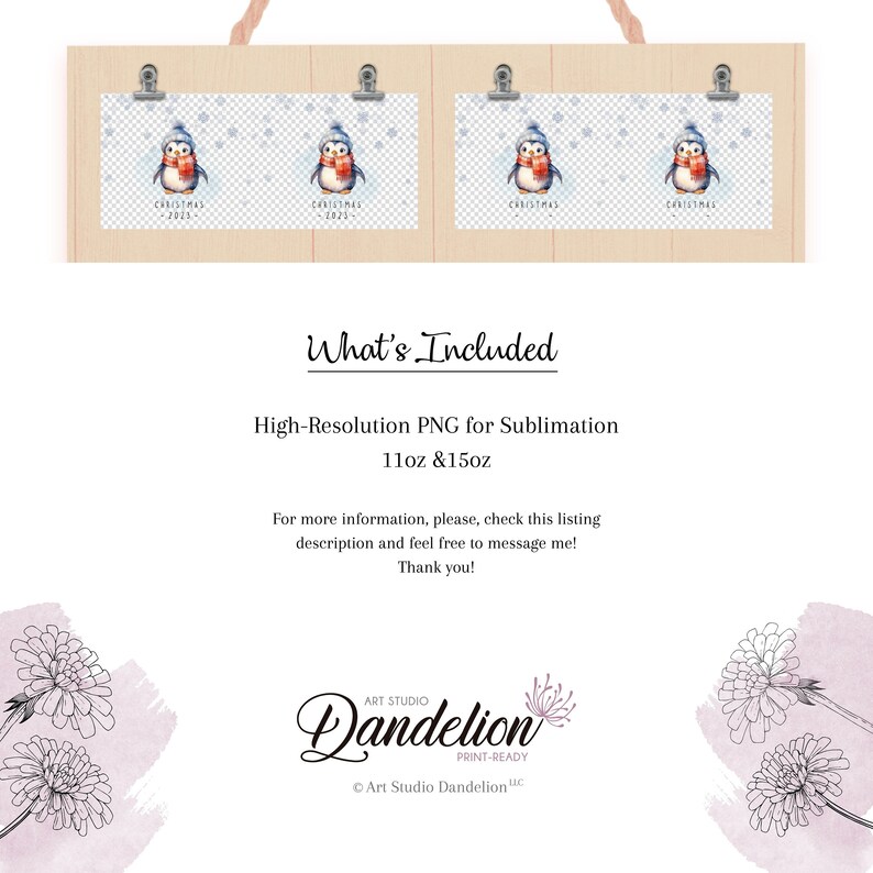 May include: A wooden frame with two photo inserts featuring a cartoon penguin wearing a blue hat and red scarf holding a gift. The penguin is on a white background with snowflakes. The text "Christmas 2022" is below the penguin. The text "What's Included" is below the frame. The text "High-Resolution PNG for Sublimation 11oz & 15oz" is below the text "What's Included". The text "For more information, please, check this listing description and feel free to message me! Thank you!" is below the text "11oz & 15oz". The text "Art Studio Dandelion PRINT-READY Art Studio Dandelion LLC" is at the bottom of the image.