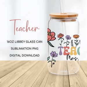 May include: A 16oz glass can with a bamboo lid and straw. The can has a floral design and the text "Teacher Mrs." in colorful letters.