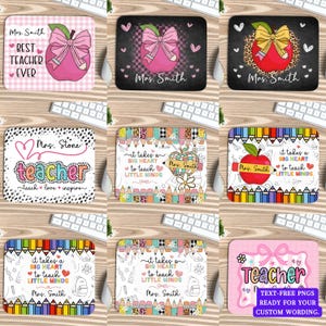 May include: A collection of rectangular mouse pads with teacher-themed designs. The designs include apples, bows, pencils, and the words "Best Teacher Ever," "Teacher," and "It takes a big heart to teach little minds." Each pad features a name, such as "Mrs. Smith."