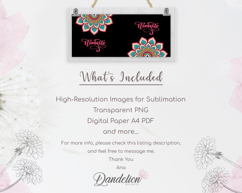 May include: A digital download of sublimation graphics featuring a mandala design with the word "Namaste" in pink lettering on a black background.