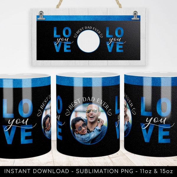 Love You Dad Photo Mug Sublimation PNG Template, Custom Dad Photo Mug, Father's Day, Custom Photo Mug, 1-Photo - Instant Download
