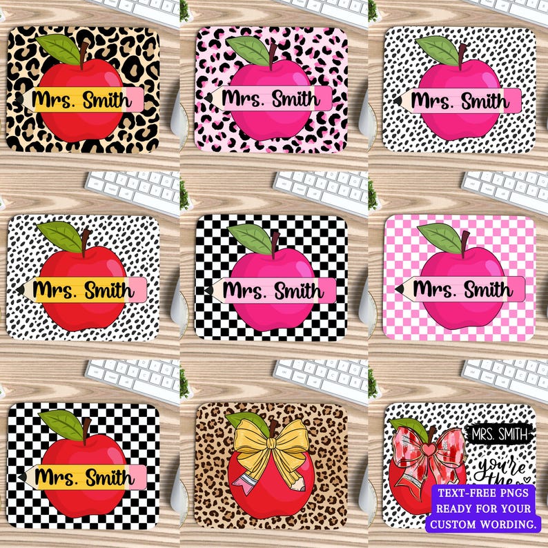 May include: Nine personalized mouse pads with apple designs. Each pad features an apple with a pencil banner that reads "Mrs. Smith". The backgrounds include leopard print, polka dots, and checkered patterns. One pad includes the text "You're the" and "Text-Free PNGs Ready for Your Custom Wording."