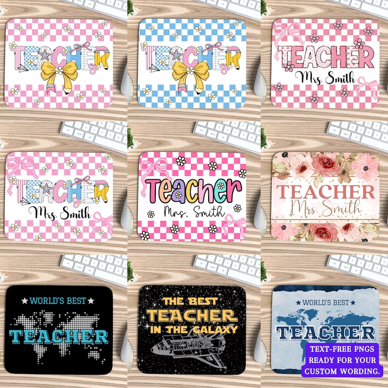 May include: Nine mousepads with teacher-themed designs. The designs include floral patterns, the words "Teacher" and "Mrs. Smith", and a world map. Some mousepads have a bow and pencil graphic. One mousepad says "The Best Teacher in the Galaxy".