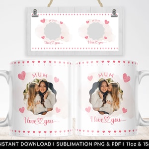 MUM I Love You Photo Mug Template PNG, file di sublimazione per la festa della mamma britannica, Love Mum Photo Mug, cuore acquerello - 11oz e 15oz