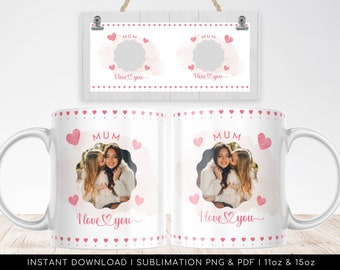 MUM I Love You Photo Mug Template PNG, British Mother's Day Sublimation file, Love Mum Photo Mug, Watercolor Heart - 11oz and 15oz