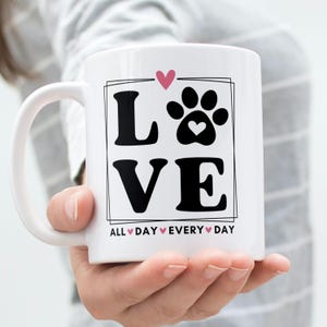 Digital Dog Lovers Sublimation Mug, Love All Day Every Day PNG, Pet Paw Mug Wrap, Valentine Heart Mug PNG. 11oz | 15oz Transfer Mug Template