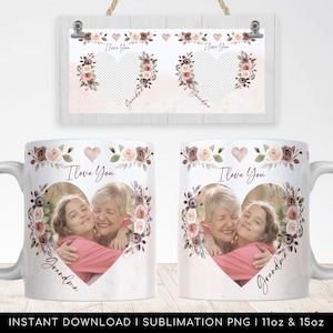 I Love You Grandma Mug PNG Floral Mug, Heart Photo Template for Sublimation, Grandmother Custom Gift. Wrap Transfers Design High-Resolution.
