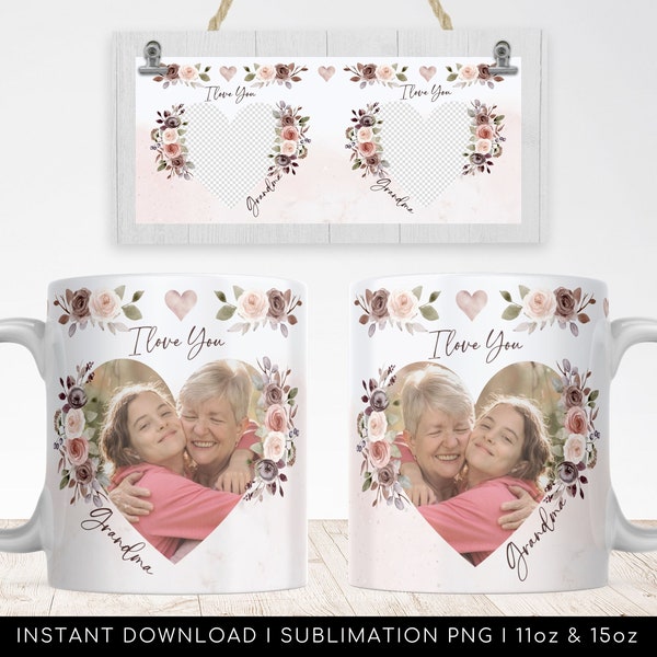 I Love You Grandma Mug PNG Floral Mug, Heart Photo Template for Sublimation, Grandmother Custom Gift. Wrap Transfers Design High-Resolution.