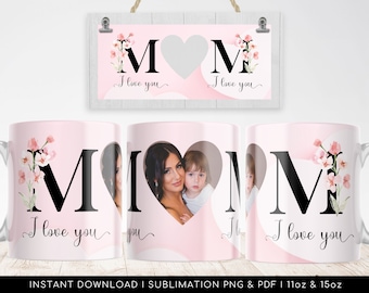 I Love You MOM Mug PNG - Floral Mug, Heart Photo Template for Sublimation. Mother's day custom gift. Wrap Transfers Design - High-Resolution