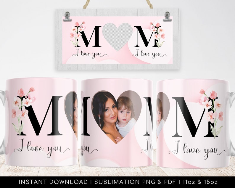 I Love You MOM Mug PNG Floral Mug, Heart Photo Template for Sublimation. Mother's day custom gift. Wrap Transfers Design High-Resolution image 1