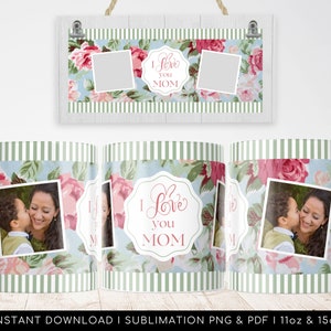 Floral Photo MOM Mug design PNG template for sublimation - I Love You Mom, Wrap Transfer file - Centralized PDF and Transparent png files