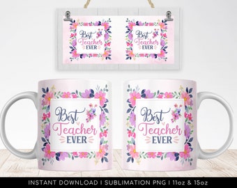 Best Teacher Mug Sublimation PNG File. Vintage Floral Mug PNG, Best Teacher Ever Mug PNG, Teacher Gift Mug, Teacher Watercolor Flowers Mug.