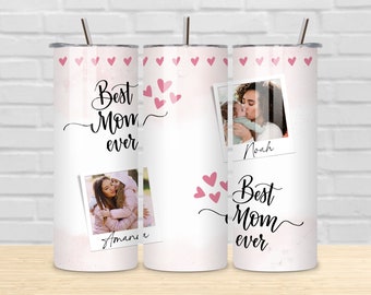 Best Mom Ever Photo Tumbler PNG for Sublimation, Mom Photo Tumbler PNG, Tumbler Wrap 20 oz, I Love You Mom Tumbler PNG, Digital Download.