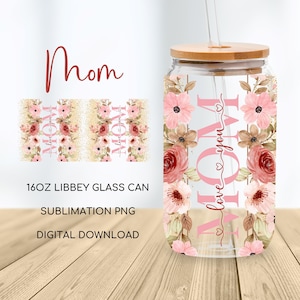 Puede incluir: Un tarro de vidrio de 473 ml con un diseño floral y el texto "I love you Mom" en rosa. El tarro tiene una tapa de bambú y una pajita. Esta es una descarga digital PNG de sublimación.