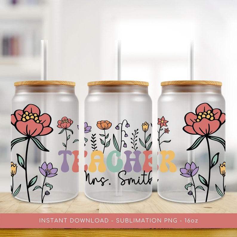 May include: Three clear 16oz sublimation tumblers with a bamboo lid and straw. The tumblers feature a floral design with a large red flower and smaller flowers in pink, purple, yellow, and orange. The middle tumbler has the text "TEACHER Mrs. Smith" in rainbow colors.