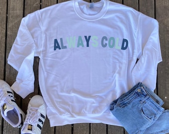 Moletom Always Cold com gola redonda, roupa de inverno divertida