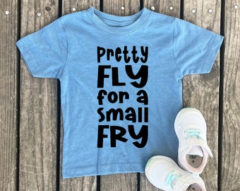 Pretty Fly For A Small Fry Toddler Shirt, Funny Kids Tee