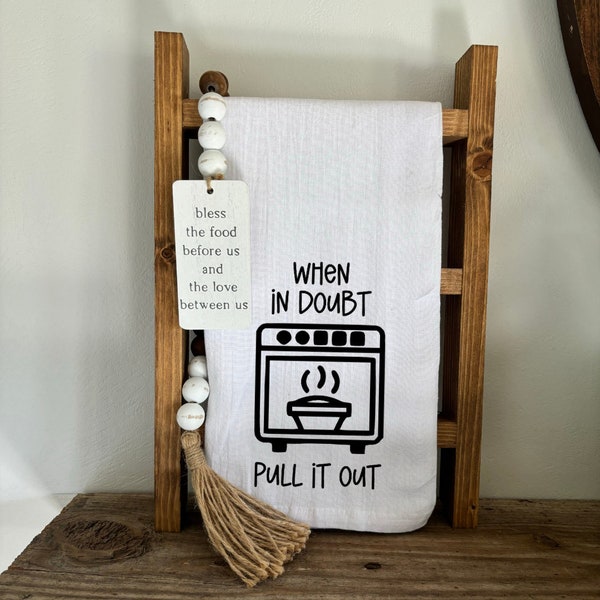 When In Doubt Pull It Out Tea Towel/Cotton Tea Towel/Flour Sack Towel/Farmhouse Tea Towel/Country Tea Towel/Cute Saying Tea Towel