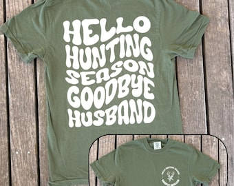 Hello Hunting Season Goodbye Husband Pepper Comfort Colors Shirt, Duck Season, Deer Season, Funny Gift for Hunters Wife Sage Comfort Colors