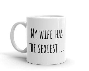 My wife has the sexiest... mug
