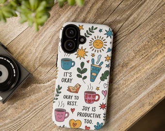 May include: White phone case with a colorful doodle pattern featuring coffee cups, a sun, stars, and the text "It's okay", "Okay to rest", and "Joy is productive too."