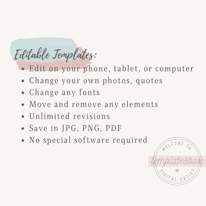 May include: Editable templates with a light blue and pink background. The text says "Editable Templates" and lists features such as editing on a phone, tablet, or computer, changing photos and fonts, unlimited revisions, saving in JPG, PNG, and PDF formats, and no special software required. The text "Welcome to templatesbox Digital Artist" is in a circle with a star.