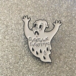 Funny Scared Ghost Overthink Everything Quote enamel pin badge   gift Halloween