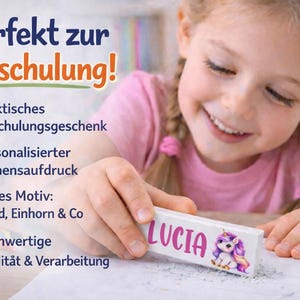 May include: A white pencil eraser with the name "LUCIA" and a unicorn graphic. The eraser is held by a smiling child. Text in the image reads "Perfekt zur Einschulung!" and lists features like "Personalized name print".