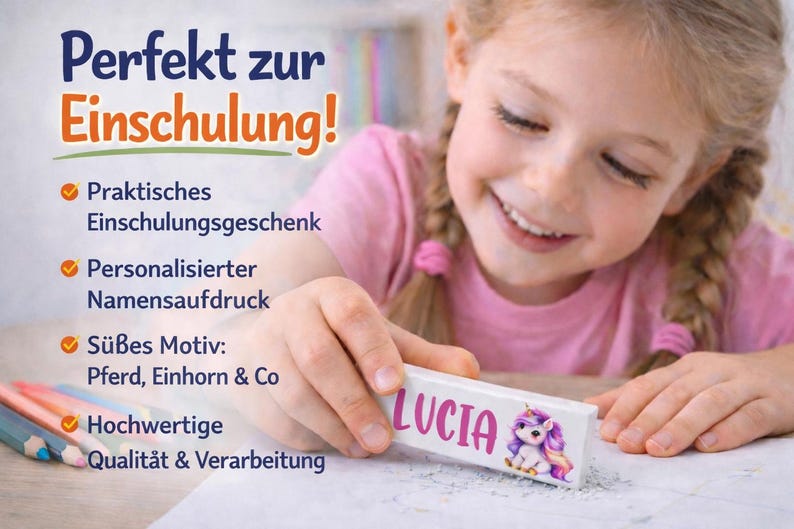 May include: A white pencil eraser with the name "LUCIA" and a unicorn graphic. The eraser is held by a smiling child. Text in the image reads "Perfekt zur Einschulung!" and lists features like "Personalized name print".