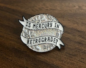 Is Mercury in Retrograde? Glitter Enamel Pin with Rubber Backing