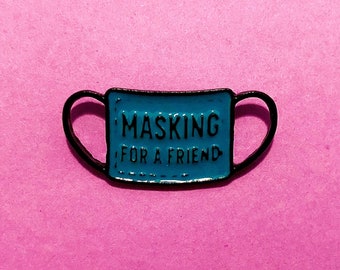Masking For A Friend Enamel Pin
