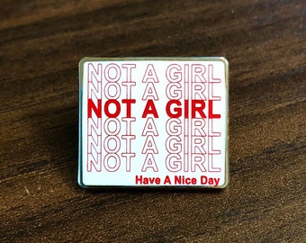 Not a Girl Have a Nice Day Transgender Nonbinary Enamel Pin