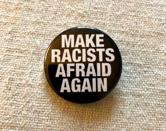 Make Racists Afraid Again Pinback Button and Magnet